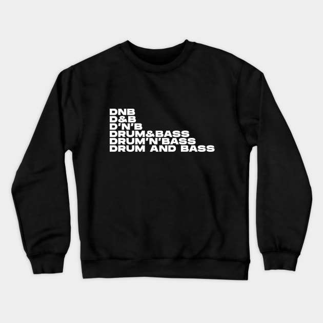 DNB D&B D'N'B DRUM & BASS DRUM'N'BASS DRUM AND BASS Crewneck Sweatshirt by Drum And Bass Merch